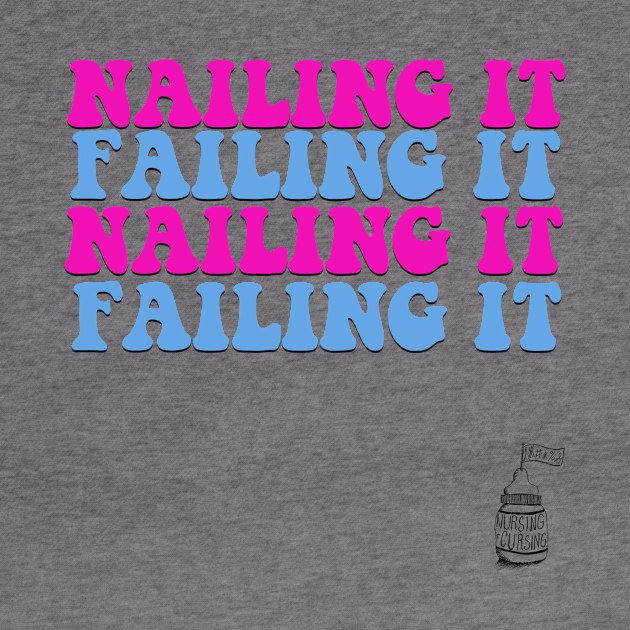 Nailing It & Failing It by Nursing & Cursing Podcast